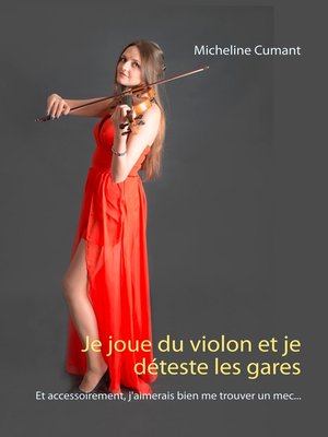 cover image of Je joue du violon et je déteste les gares